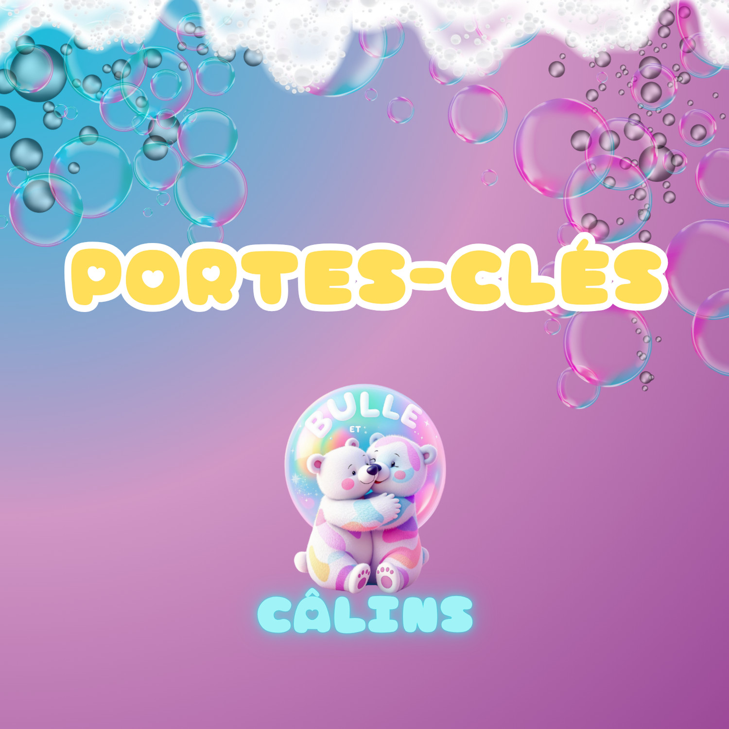 Portes-Clés - Mascottes - Bulle et Câlins